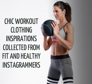 Chic Workout Clothing Inspirations Collected from Fit and Healthy  Instagrammers