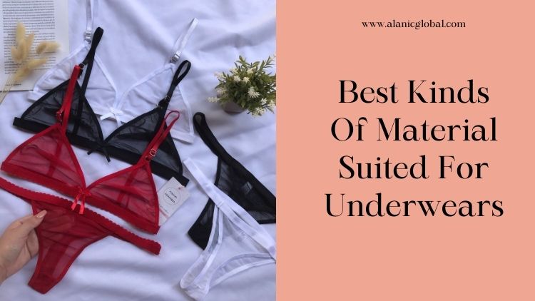 What Are The Four Best Kinds Of Material Suited For Underwears?